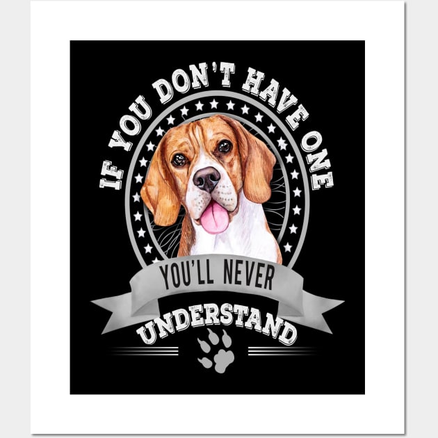 If You Don't Have One You'll Never Understand Beagle Owner Wall Art by Sniffist Gang